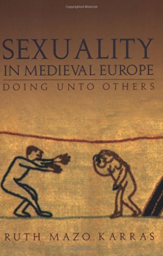 Beispielbild fr Sexuality in Medieval Europe: Doing Unto Others zum Verkauf von SecondSale