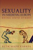 Imagen de archivo de Sexuality in Medieval Europe: Doing Unto Others a la venta por SecondSale