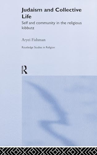 Imagen de archivo de Judaism and Collective Life: Self and Community in the Religious Kibbutz (Routledge Studies in Religion) a la venta por Chiron Media
