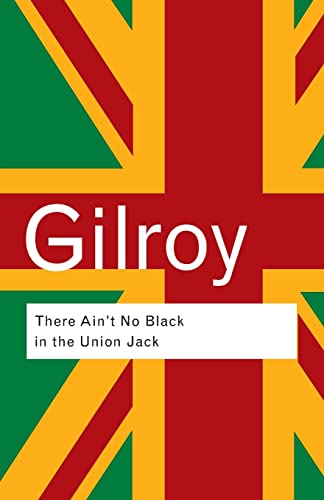 9780415289818: There Ain't No Black in the Union Jack: The cultural politics of race and nation (Routledge Classics)