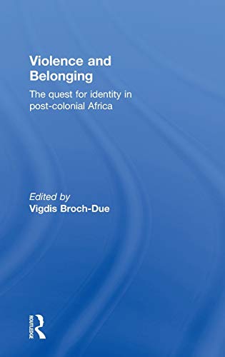 Beispielbild fr Violence and Belonging: The Quest for Identity in Post-Colonial Africa zum Verkauf von Blackwell's