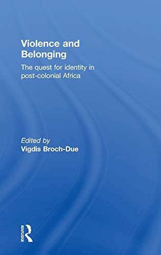 Stock image for Violence and Belonging The Quest for Identity in PostColonial Africa for sale by PBShop.store US
