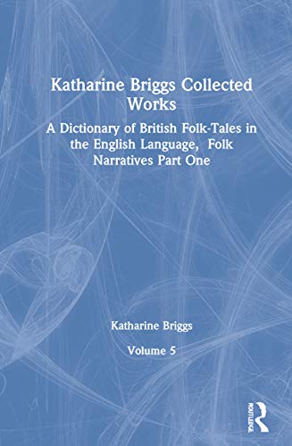 9780415291521: Dictionary of British Folk Narratives Pt1 (Katharine Briggs Collected Works Vol 5) (Katharine Briggs Collected Works, Volume 5)