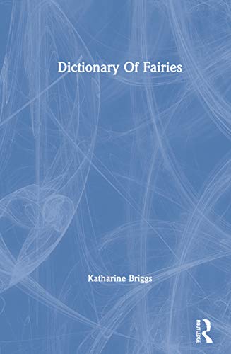 9780415291576: Dictionary Of Fairies (Katharine Briggs Collected Works Vol 10) (Katharine Briggs Collected Works, Volume 10)