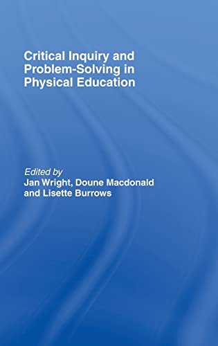 Beispielbild fr Critical Inquiry and Problem Solving in Physical Education: Working with Students in Schools zum Verkauf von Cambridge Rare Books