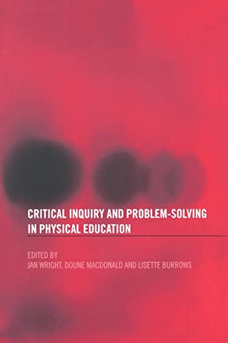Stock image for Critical Inquiry and Problem Solving in Physical Education : Working with Students in Schools for sale by Blackwell's