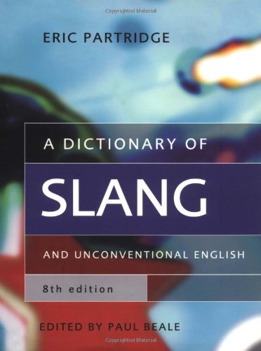 A Dictionary of Slang and Unconventional English - Partridge, E