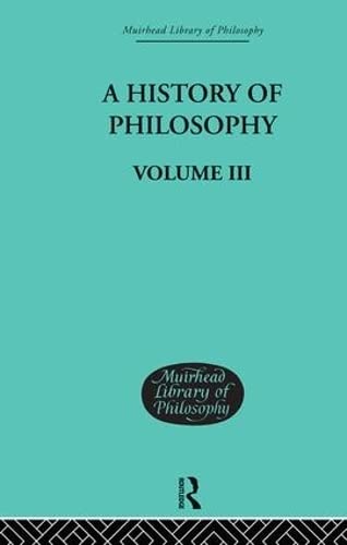 9780415295437: A History of Philosophy: Volume III (Muirhead Library of Philosophy)