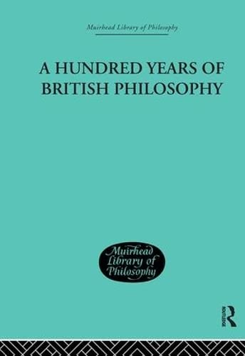 Stock image for A Hundred Years of British Philosophy (Muirhead Library of Philosophy) for sale by Chiron Media