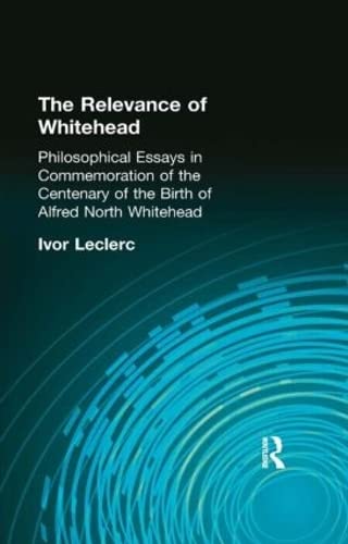 9780415295987: The Relevance of Whitehead: Philosophical Essays in Commemoration of the Centenary of the Birth of Alfred North Whitehead