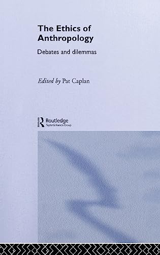 Imagen de archivo de The Ethics of Anthropology: Debates and Dilemmas a la venta por Chiron Media