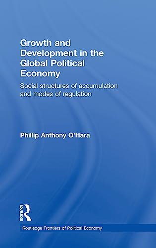 Stock image for Growth and Development in the Global Political Economy : Modes of Regulation and Social Structures of Accumultion for sale by Books for Amnesty Bristol