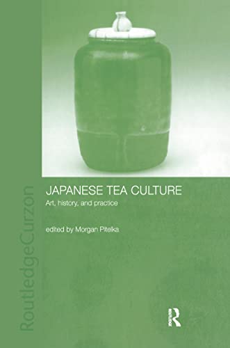 Imagen de archivo de Japanese Tea Culture: Art, History and Practice a la venta por Chiron Media