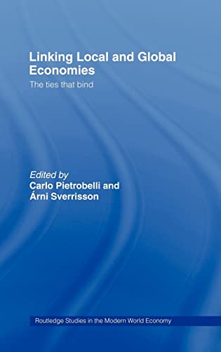 Imagen de archivo de Linking Local and Global Economies: The Ties that Bind (Routledge Studies in the Modern World Economy) a la venta por Chiron Media