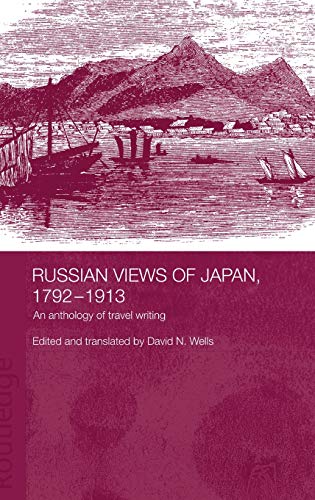 Imagen de archivo de Russian Views of Japan, 1792-1913: An Anthology of Travel Writing: An Anthology of Early Travel Writing (Routledge Studies in the Modern History of Asia) a la venta por Chiron Media