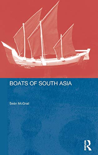 Boats of South Asia (Routledge Studies in South Asia) (9780415297462) by Mcgrail, Sean; Blue, Lucy; Kentley, Eric; Palmer, Colin