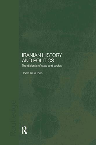 9780415297547: Iranian History and Politics: The Dialectic of State and Society (Routledge/BIPS Persian Studies Series)