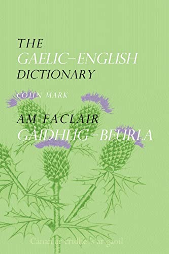 The Gaelic-English Dictionary : A Dictionary of Scottish Gaelic - Colin B.D. Mark