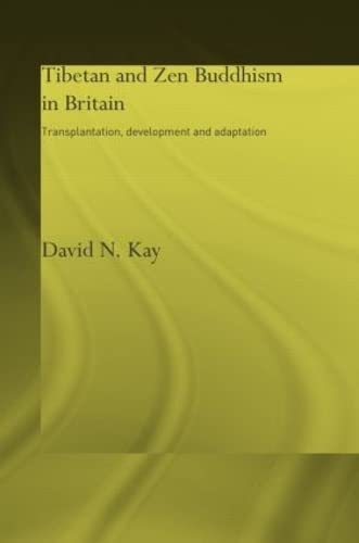 9780415297653: Tibetan and Zen Buddhism in Britain: Transplantation, Development and Adaptation (Routledge Critical Studies in Buddhism)