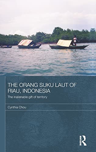 Stock image for The Orang Suku Laut of Riau, Indonesia: The inalienable gift of territory (The Modern Anthropology of Southeast Asia) for sale by Chiron Media