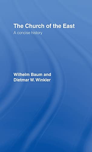 The Church of the East A Concise History - Wilhelm Baum