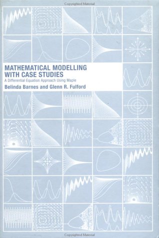 9780415298032: Mathematical Modelling with Case Studies: A Differential Equations Approach using Maple and MATLAB, Second Edition (Textbooks in Mathematics)