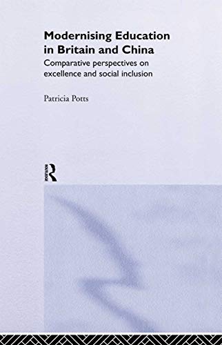 Beispielbild fr Modernising Education in Britain and China : Comparative Perspectives on Excellence and Social Inclusion zum Verkauf von PsychoBabel & Skoob Books