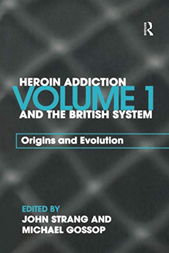 Stock image for Heroin Addiction and the British System, Vol. 1: Origins and Evolution: Volume I Origins and Evolution for sale by WorldofBooks