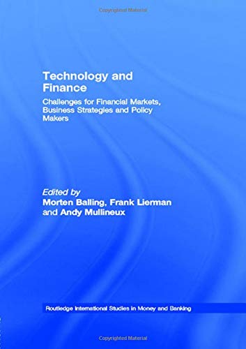 Stock image for Technology and Finance: Challenges for Financial Markets, Business Strategies and Policy Makers (Routledge International Studies in Money and Banking) for sale by RIVERLEE BOOKS