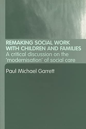 Stock image for Remaking Social Work with Children and Families: A Critical discussion on the modernisation of social care for sale by WorldofBooks