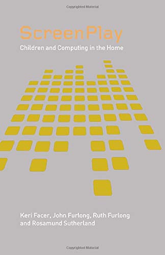 Screenplay: Children and Computing in the Home (9780415298421) by Facer, Keri; Furlong, John; Furlong, Ruth; Sutherland, Rosamund