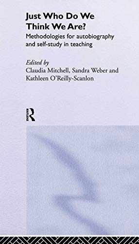 Beispielbild fr Just Who Do We Think We Are?: Methodologies for Autobiography and Self-Study in Education: Methodologies for Self-Study in Education zum Verkauf von Chiron Media