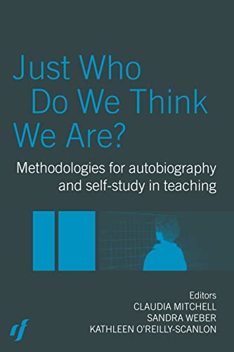 Beispielbild fr Just Who Do We Think We Are?: Methodologies for Autobiography and Self-Study in Education zum Verkauf von Revaluation Books