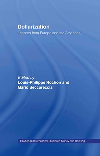 Imagen de archivo de Dollarization: Lessons from Europe for the Americas (Routledge International Studies in Money and Banking) a la venta por Chiron Media