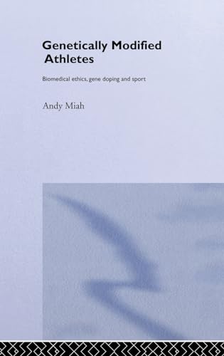 Beispielbild fr Genetically Modified Athletes: Biomedical Ethics, Gene Doping and Sport: The Ethical Implications of Genetic Technologies in Sport (Ethics and Sport) zum Verkauf von Chiron Media