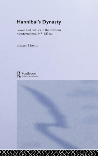 Beispielbild fr Hannibal's Dynasty : Power and Politics in the Western Mediterranean, 247-183 BC zum Verkauf von Better World Books Ltd