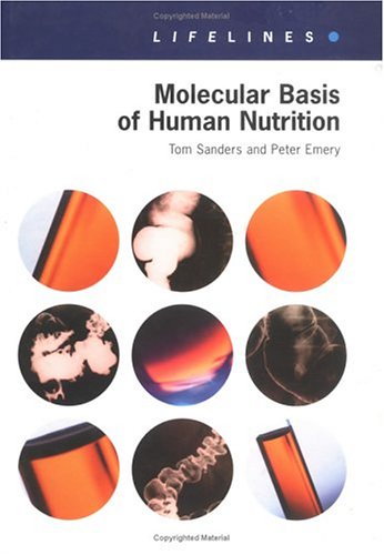 Molecular Basis Of Human Nutrition (LIFELINES) (9780415299176) by Sanders, Tom; Emery, Peter