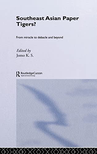 Beispielbild fr Southeast Asian Paper Tigers?: From Miracle to Debacle and Beyond (Routledge/Curzon Studies in the Growth Economies of Asia) zum Verkauf von Chiron Media