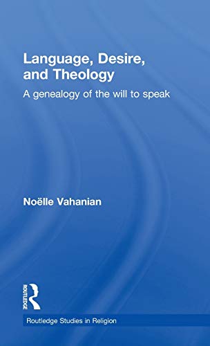 Stock image for Language, Desire and Theology: A Genealogy of the Will to Speak for sale by Heartwood Books, A.B.A.A.