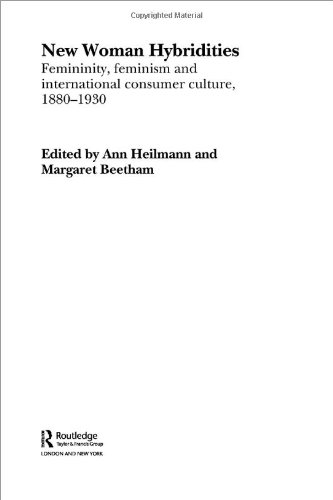 New Woman Hybridities: Femininity, Feminism, and International Consumer Culture, 1880-1930 (Routl...