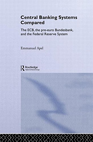 Central Banking Systems Compared : The Ecb, the Pre-Euro Bundesbank, and the Federal Reserve System