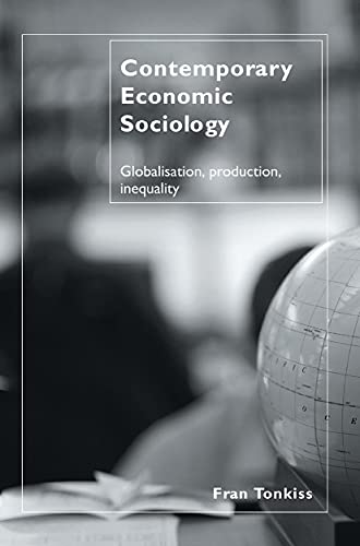 Beispielbild fr Contemporary Economic Sociology: Globalisation, Production, Inequality zum Verkauf von Montana Book Company