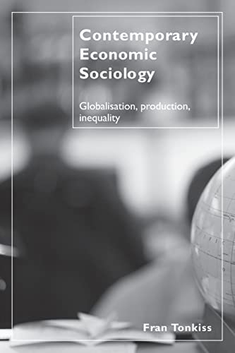 Beispielbild fr Contemporary Economic Sociology: Globalisation, Production, Inequality: Globalization, Production, Inequality zum Verkauf von AwesomeBooks