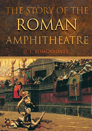 Stock image for The Story of the Roman Amphitheatre for sale by WorldofBooks