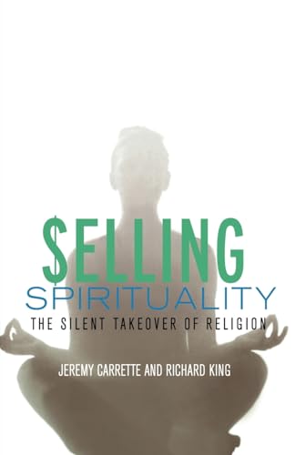 Imagen de archivo de Selling Spirituality : The Silent Takeover of Religion a la venta por Better World Books: West