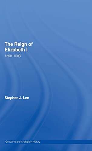 Stock image for The Reign of Elizabeth I: 15581603 (Questions and Analysis in History) for sale by Chiron Media