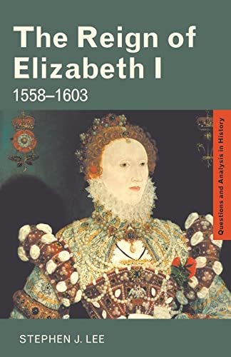 Beispielbild fr Reign Of Elizabeth I: 1558-1603 (Questions and Analysis in History) zum Verkauf von WorldofBooks