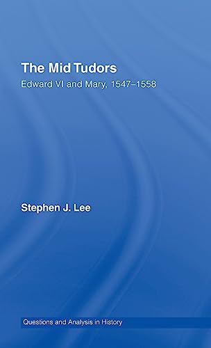 Beispielbild fr The Mid Tudors: Edward VI and Mary, 1547?1558 (Questions and Analysis in History) zum Verkauf von Reuseabook