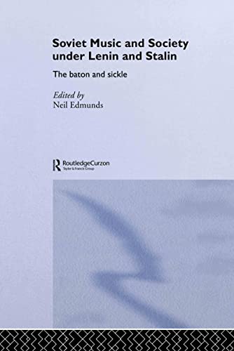 Stock image for Soviet Music and Society under Lenin and Stalin: The Baton and Sickle (BASEES/Routledge Series on Russian and East European Studies) for sale by Tall Stories BA