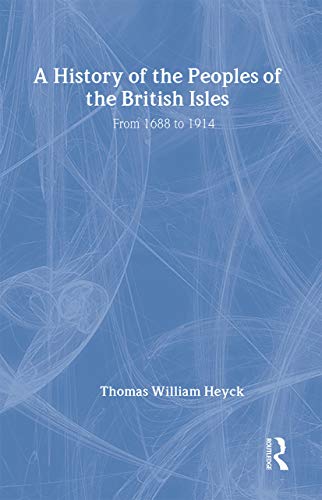 A History of the Peoples of the British Isles: From 1688 to 1914 (Vol 2) (9780415302302) by Heyck, Thomas William